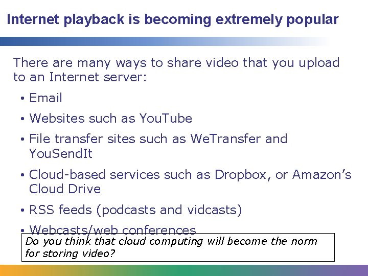 Internet playback is becoming extremely popular There are many ways to share video that Internet playback is becoming extremely popular There are many ways to share video that