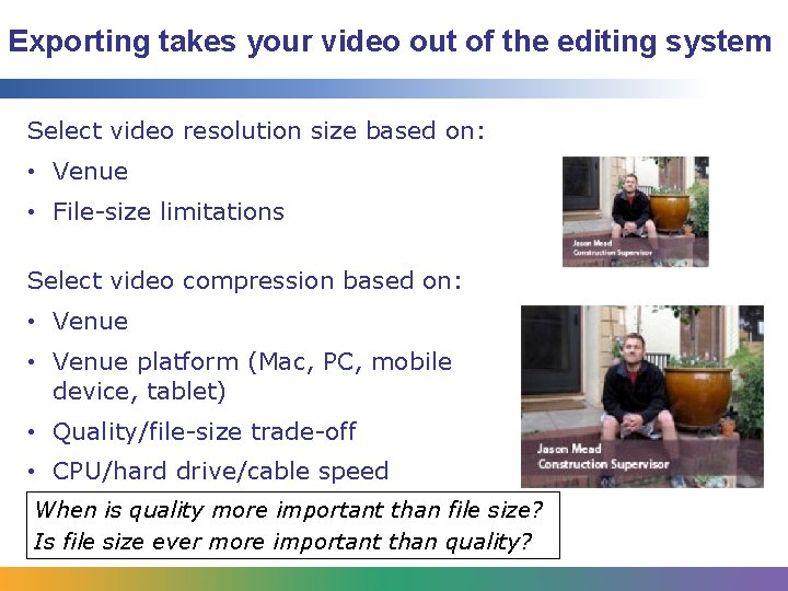 Exporting takes your video out of the editing system Select video resolution size based Exporting takes your video out of the editing system Select video resolution size based