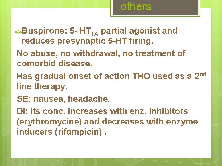 others Buspirone: 5 - HT 1 A partial agonist and reduces presynaptic 5 -HT