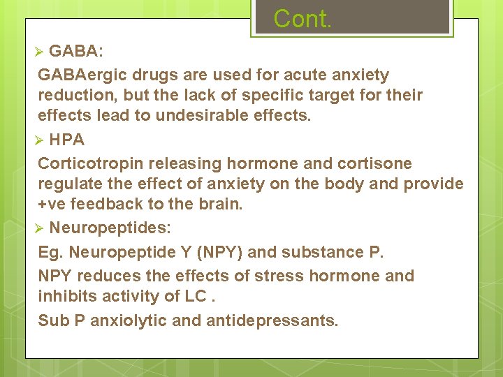 Cont. GABA: GABAergic drugs are used for acute anxiety reduction, but the lack of