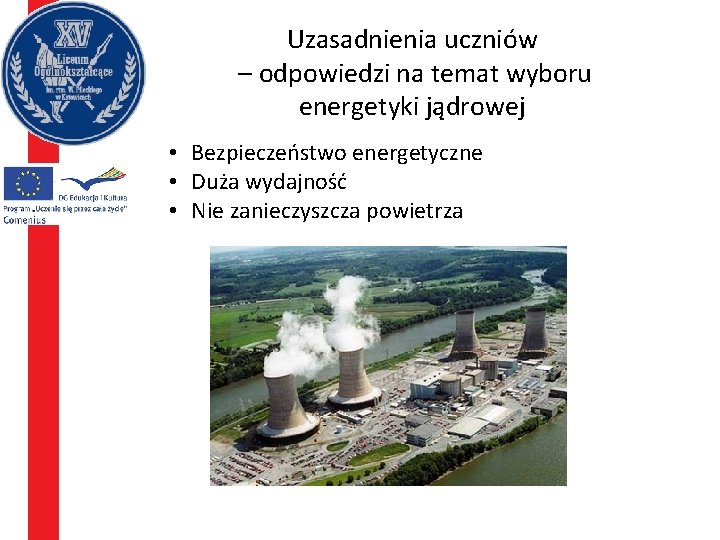 Uzasadnienia uczniów – odpowiedzi na temat wyboru energetyki jądrowej • Bezpieczeństwo energetyczne • Duża