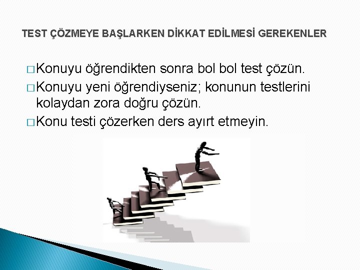 TEST ÇÖZMEYE BAŞLARKEN DİKKAT EDİLMESİ GEREKENLER � Konuyu öğrendikten sonra bol test çözün. �