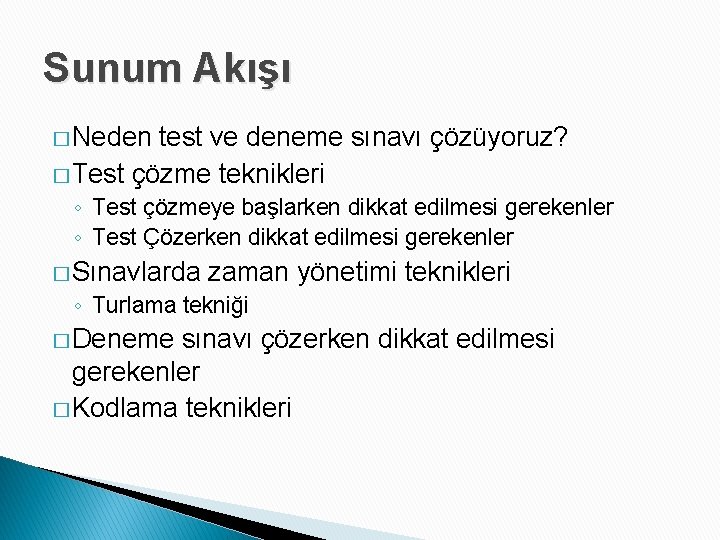 Sunum Akışı � Neden test ve deneme sınavı çözüyoruz? � Test çözme teknikleri ◦