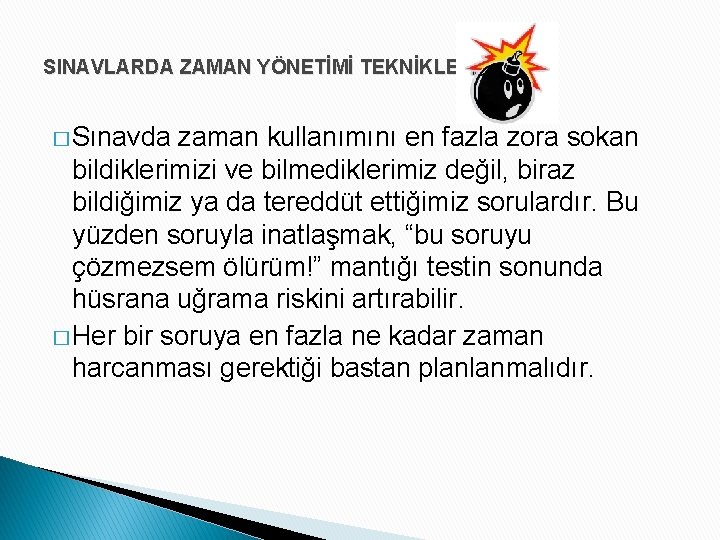 SINAVLARDA ZAMAN YÖNETİMİ TEKNİKLERİ � Sınavda zaman kullanımını en fazla zora sokan bildiklerimizi ve
