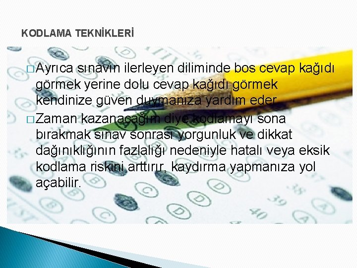 KODLAMA TEKNİKLERİ � Ayrıca sınavın ilerleyen diliminde bos cevap kağıdı görmek yerine dolu cevap