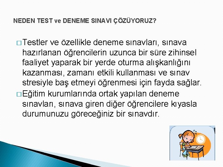 NEDEN TEST ve DENEME SINAVI ÇÖZÜYORUZ? � Testler ve özellikle deneme sınavları, sınava hazırlanan