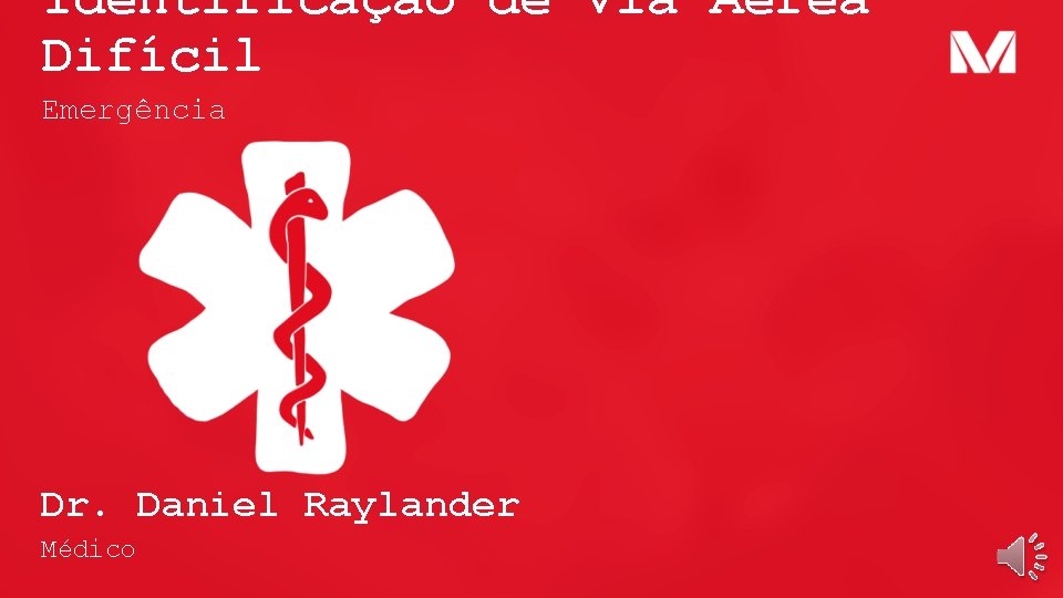 Identificação de Via Aérea Difícil Emergência Dr. Daniel Raylander Médico 