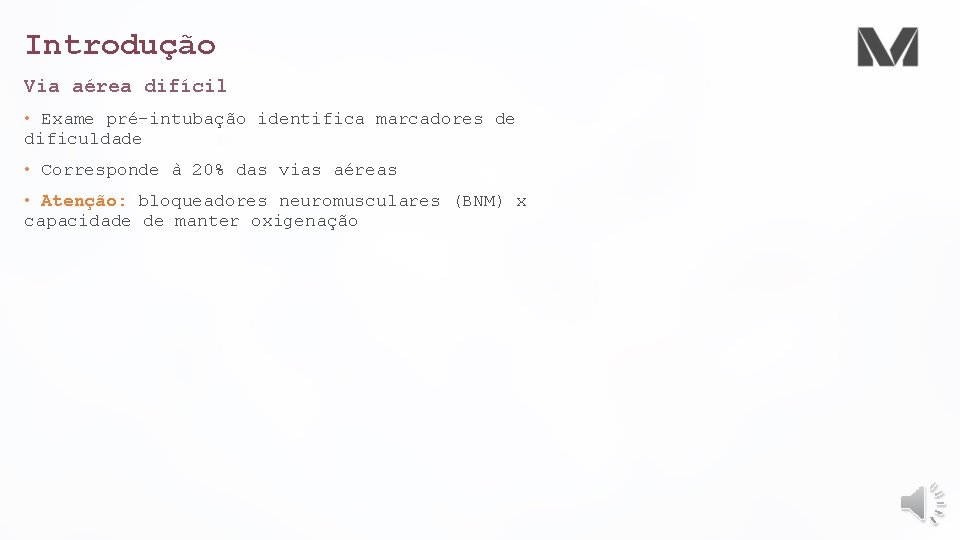 Introdução Via aérea difícil • Exame pré-intubação identifica marcadores de dificuldade • Corresponde à