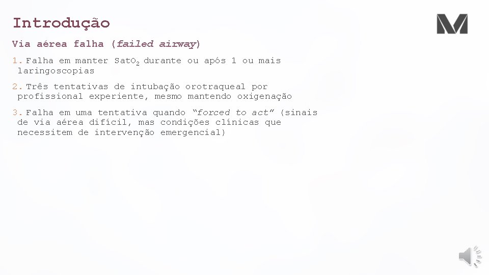 Introdução Via aérea falha (failed airway) 1. Falha em manter Sat. O 2 durante