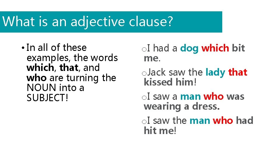 What is an adjective clause? • In all of these examples, the words which,