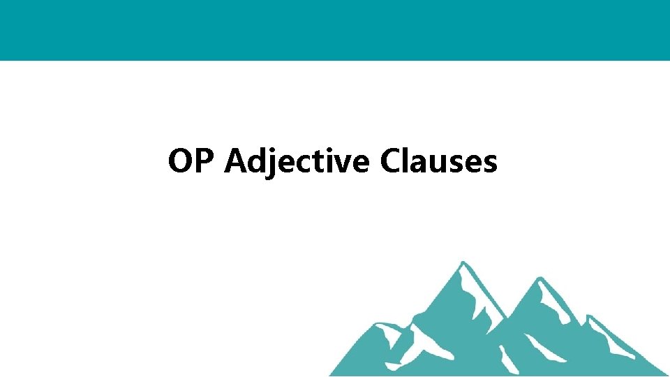OP Adjective Clauses 