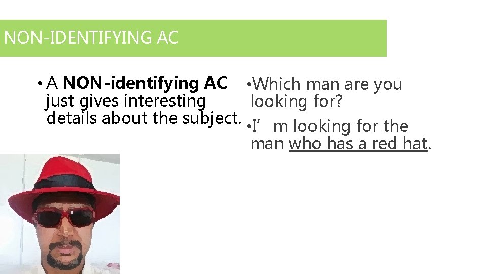 NON-IDENTIFYING AC • A NON-identifying AC • Which man are you just gives interesting