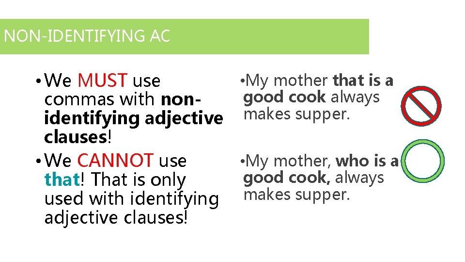 NON-IDENTIFYING AC • My mother that is a • We MUST use good cook