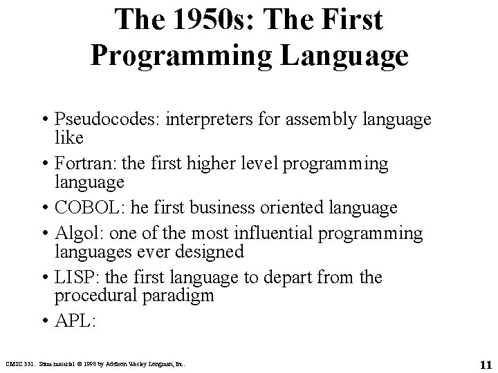 The 1950 s: The First Programming Language • Pseudocodes: interpreters for assembly language like The 1950 s: The First Programming Language • Pseudocodes: interpreters for assembly language like