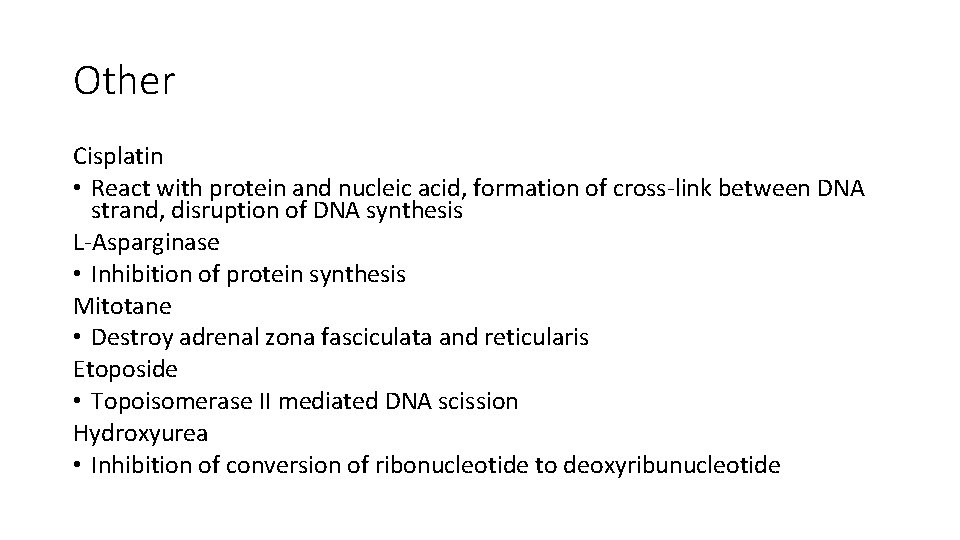 Other Cisplatin • React with protein and nucleic acid, formation of cross-link between DNA