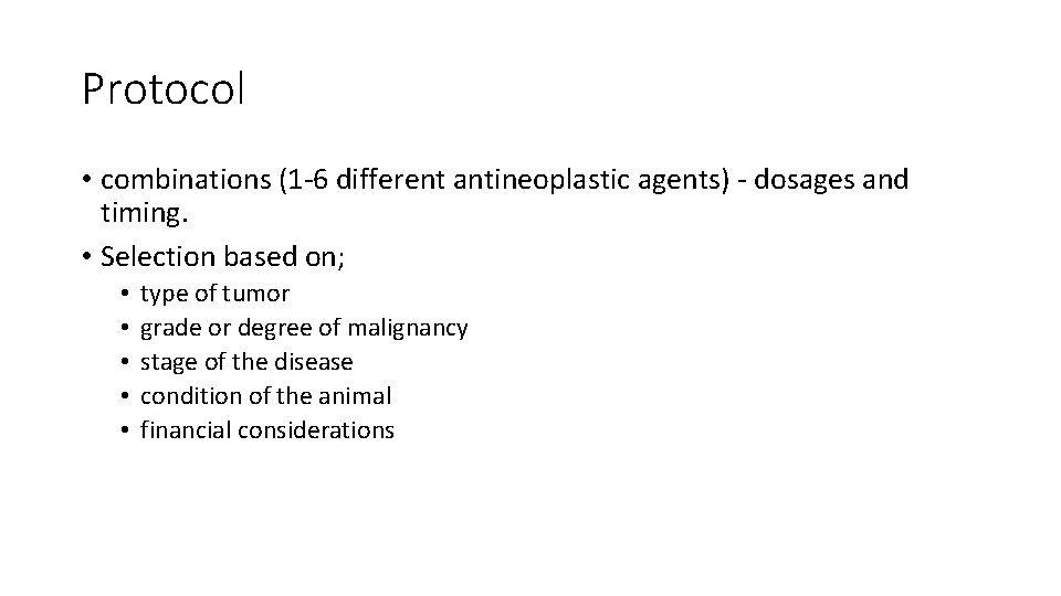 Protocol • combinations (1 -6 different antineoplastic agents) - dosages and timing. • Selection