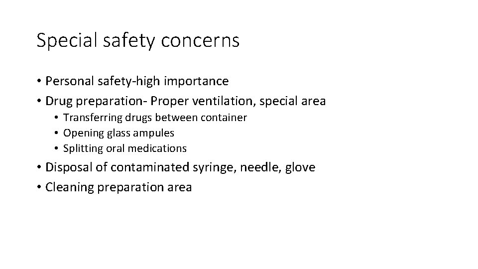 Special safety concerns • Personal safety-high importance • Drug preparation- Proper ventilation, special area