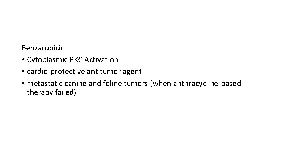 Benzarubicin • Cytoplasmic PKC Activation • cardio-protective antitumor agent • metastatic canine and feline