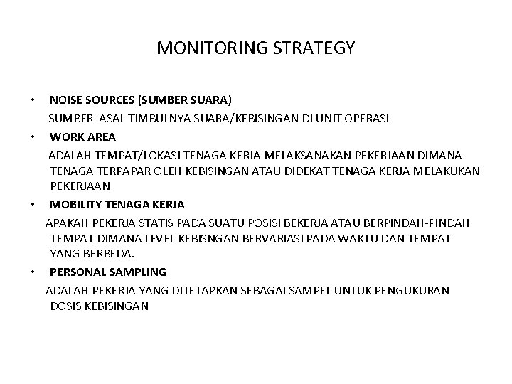 MONITORING STRATEGY NOISE SOURCES (SUMBER SUARA) SUMBER ASAL TIMBULNYA SUARA/KEBISINGAN DI UNIT OPERASI •