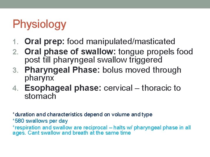 Physiology 1. Oral prep: food manipulated/masticated 2. Oral phase of swallow: tongue propels food