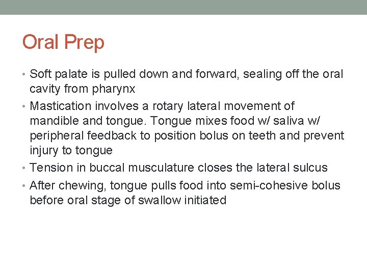 Oral Prep • Soft palate is pulled down and forward, sealing off the oral