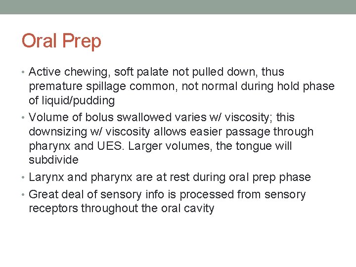 Oral Prep • Active chewing, soft palate not pulled down, thus premature spillage common,