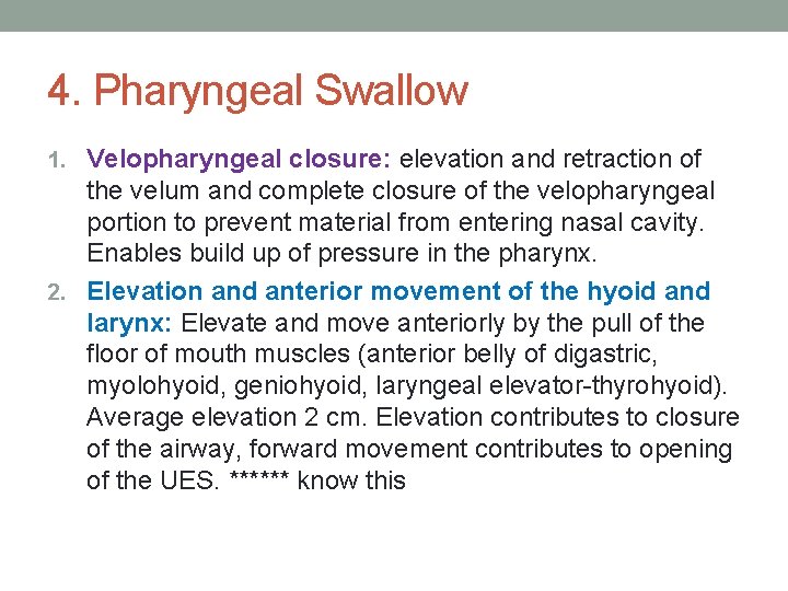 4. Pharyngeal Swallow 1. Velopharyngeal closure: elevation and retraction of the velum and complete