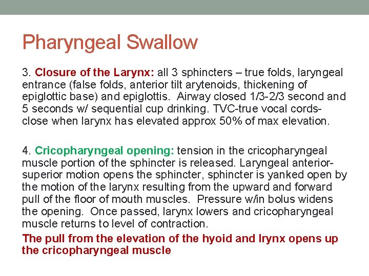 Pharyngeal Swallow 3. Closure of the Larynx: all 3 sphincters – true folds, laryngeal