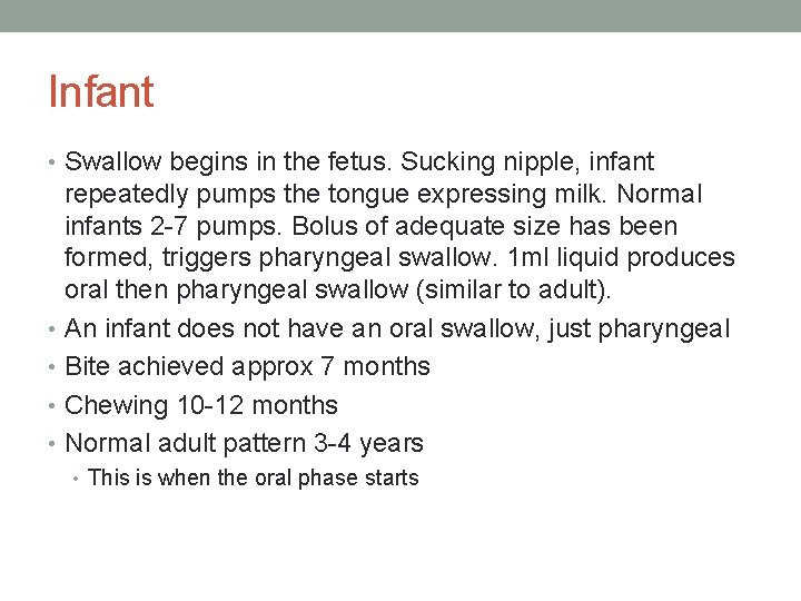 Infant • Swallow begins in the fetus. Sucking nipple, infant repeatedly pumps the tongue