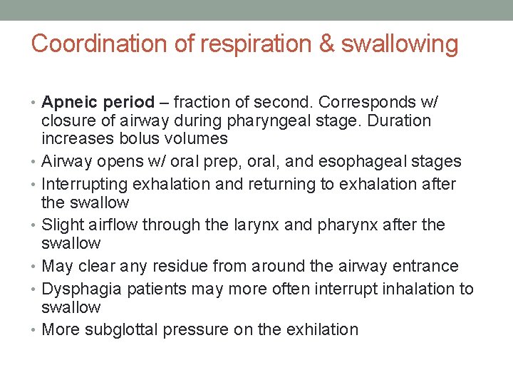Coordination of respiration & swallowing • Apneic period – fraction of second. Corresponds w/