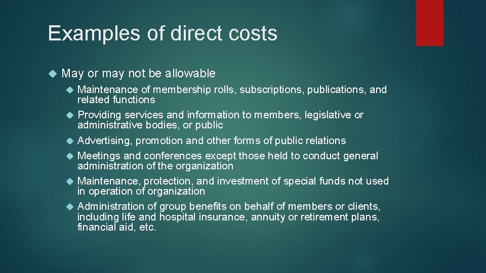 Examples of direct costs May or may not be allowable Maintenance of membership rolls,