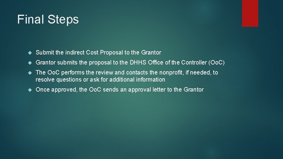 Final Steps Submit the indirect Cost Proposal to the Grantor submits the proposal to