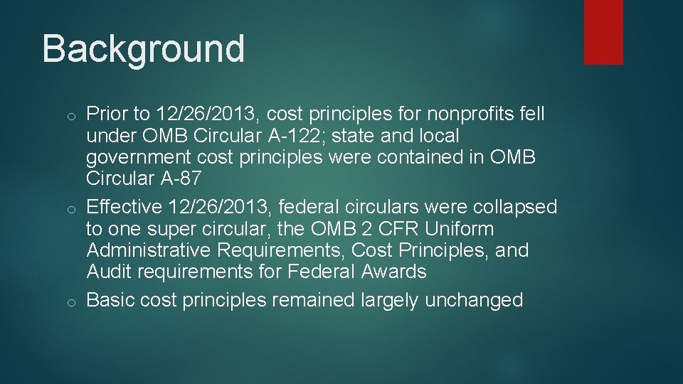 Background Prior to 12/26/2013, cost principles for nonprofits fell under OMB Circular A-122; state