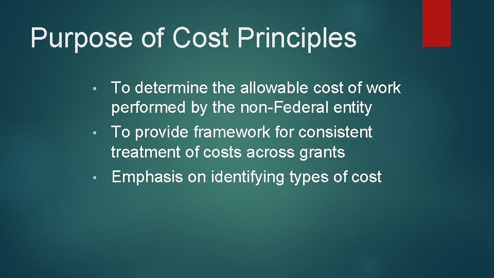 Purpose of Cost Principles • To determine the allowable cost of work performed by