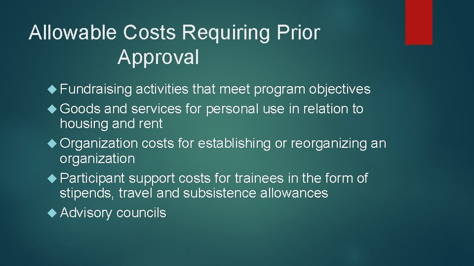 Allowable Costs Requiring Prior Approval Fundraising activities that meet program objectives Goods and services