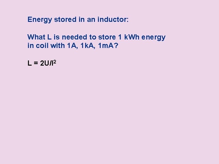  Energy stored in an inductor: What L is needed to store 1 k.