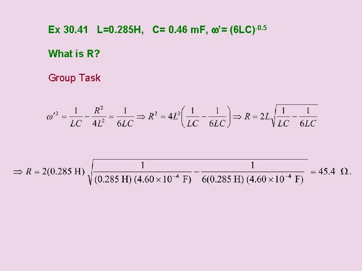 Ex 30. 41 L=0. 285 H, C= 0. 46 m. F, w’= (6