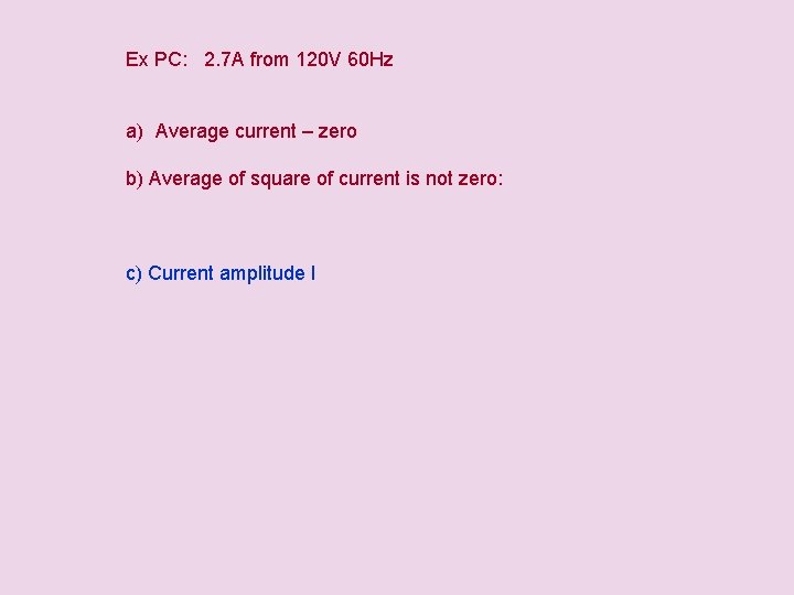  Ex PC: 2. 7 A from 120 V 60 Hz a) Average current