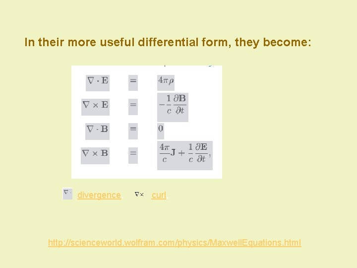  In their more useful differential form, they become: divergence, curl, http: //scienceworld. wolfram.