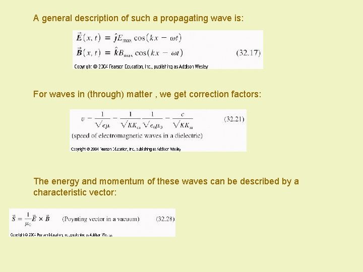 A general description of such a propagating wave is: For waves in (through) matter