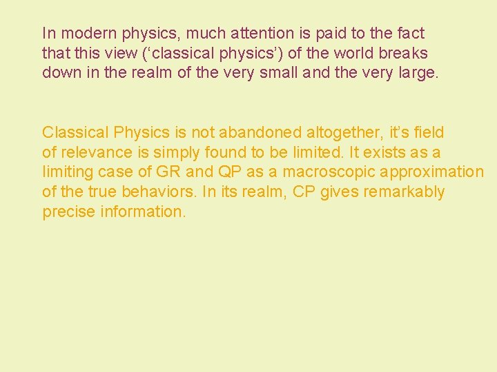 In modern physics, much attention is paid to the fact that this view (‘classical