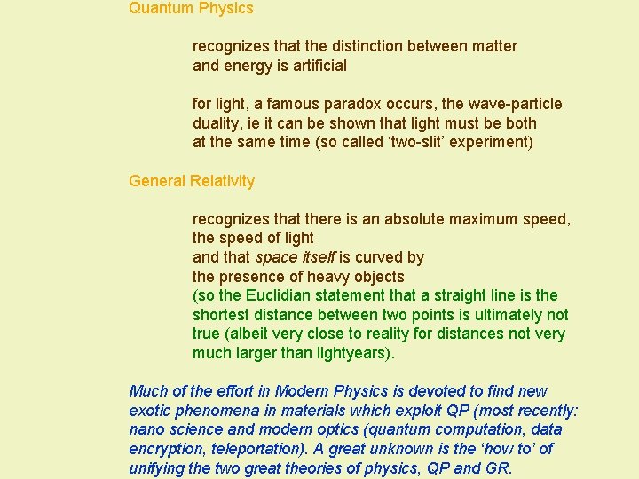 Quantum Physics recognizes that the distinction between matter and energy is artificial for light,