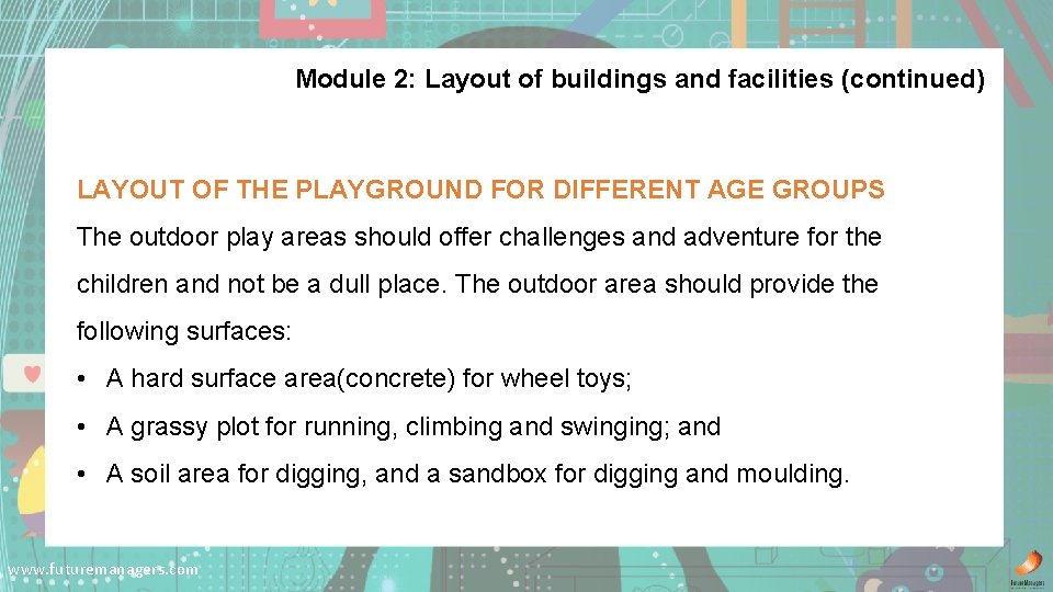 Module 2: Layout of buildings and facilities (continued) LAYOUT OF THE PLAYGROUND FOR DIFFERENT