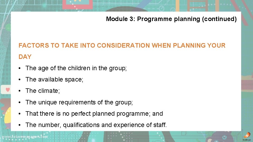 Module 3: Programme planning (continued) FACTORS TO TAKE INTO CONSIDERATION WHEN PLANNING YOUR DAY