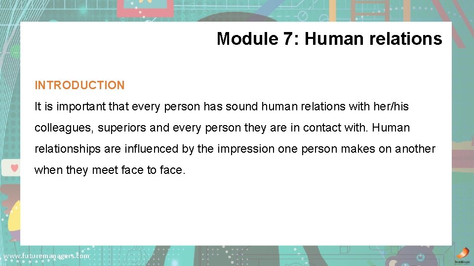 Module 7: Human relations INTRODUCTION It is important that every person has sound human