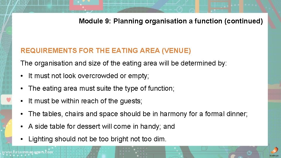 Module 9: Planning organisation a function (continued) REQUIREMENTS FOR THE EATING AREA (VENUE) The