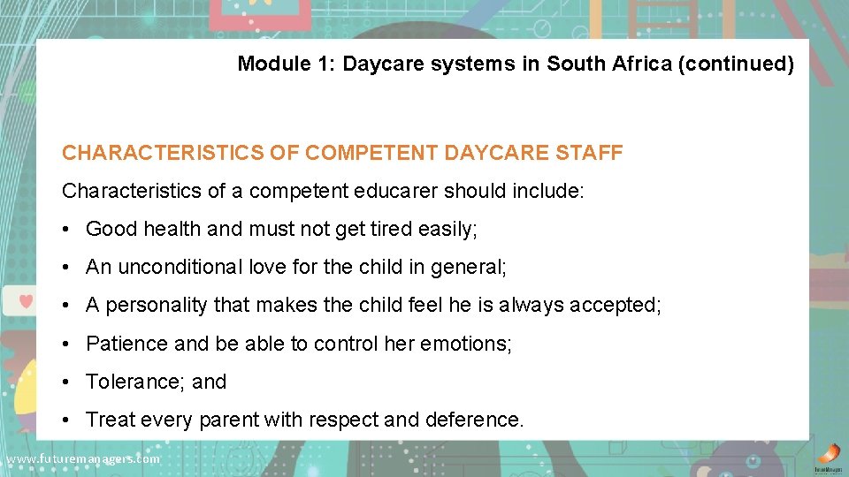 Module 1: Daycare systems in South Africa (continued) CHARACTERISTICS OF COMPETENT DAYCARE STAFF Characteristics