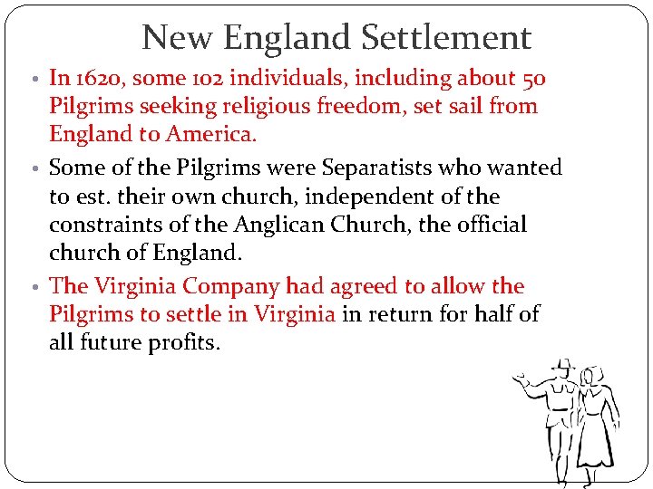 New England Settlement • In 1620, some 102 individuals, including about 50 Pilgrims seeking