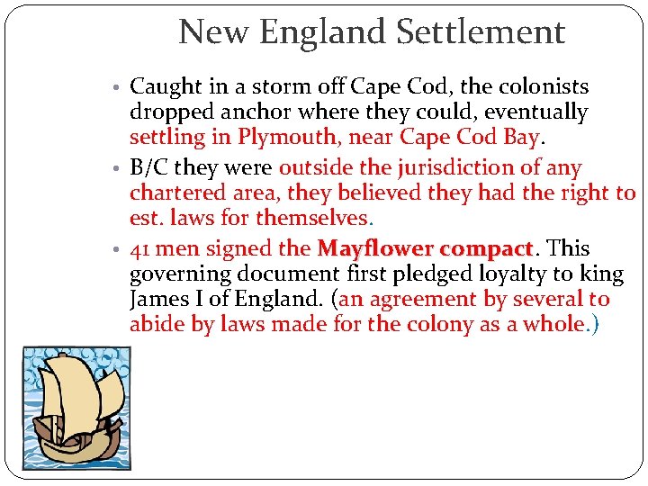 New England Settlement • Caught in a storm off Cape Cod, the colonists dropped