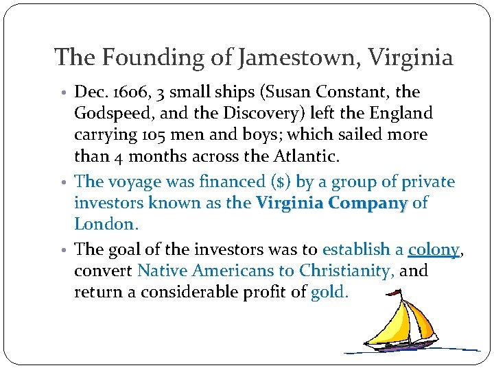 The Founding of Jamestown, Virginia • Dec. 1606, 3 small ships (Susan Constant, the